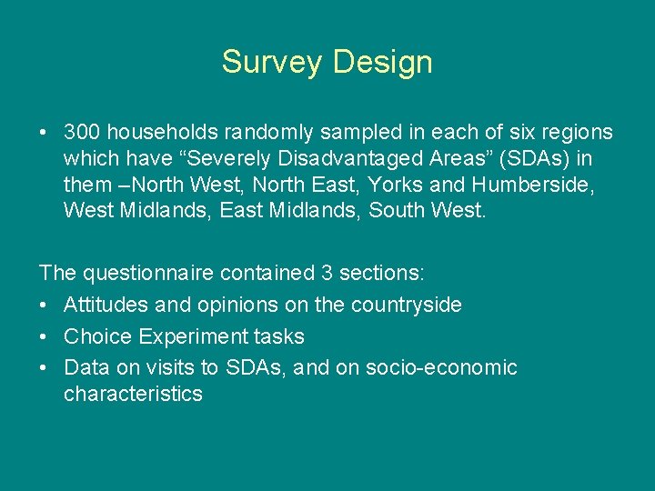 Survey Design • 300 households randomly sampled in each of six regions which have