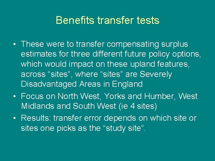 Benefits transfer tests • These were to transfer compensating surplus estimates for three different