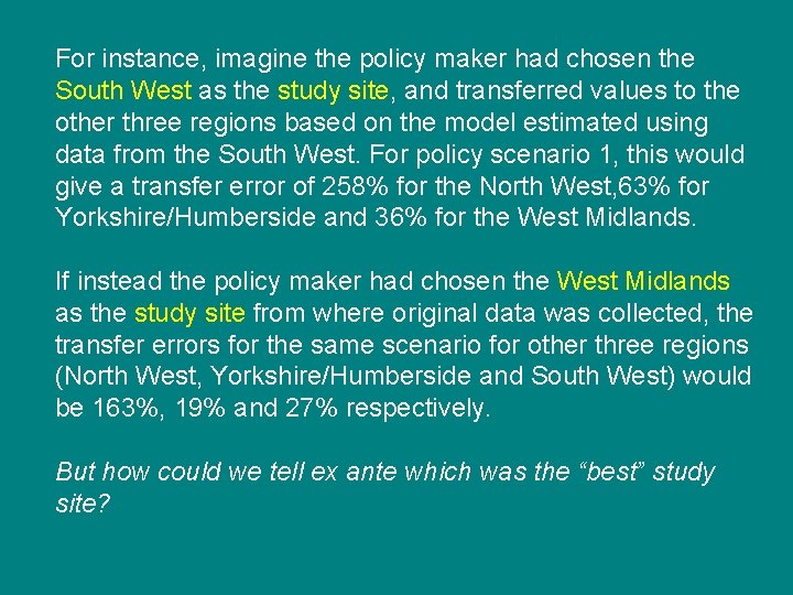 For instance, imagine the policy maker had chosen the South West as the study