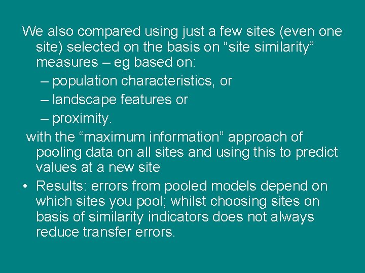 We also compared using just a few sites (even one site) selected on the