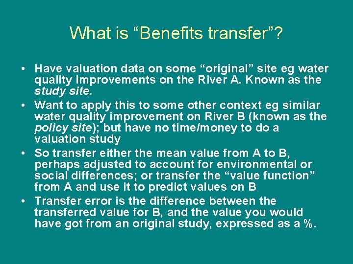 What is “Benefits transfer”? • Have valuation data on some “original” site eg water