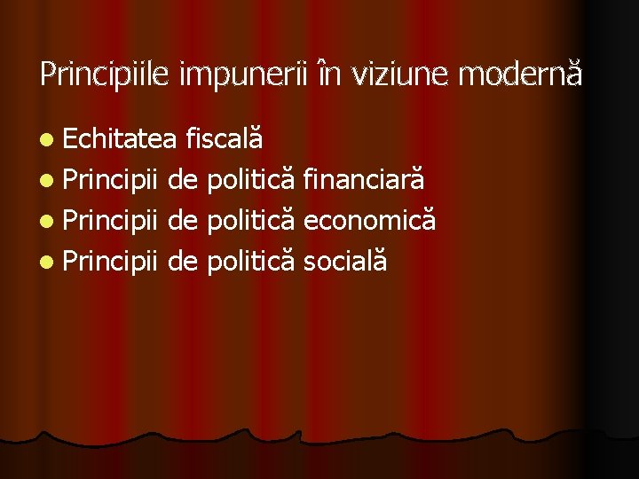 Principiile impunerii în viziune modernă l Echitatea fiscală l Principii de politică financiară l