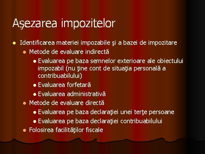 Aşezarea impozitelor l Identificarea materiei impozabile şi a bazei de impozitare l Metode de