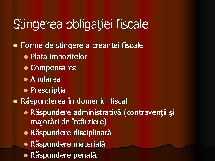 Stingerea obligaţiei fiscale Forme de stingere a creanţei fiscale l Plata impozitelor l Compensarea