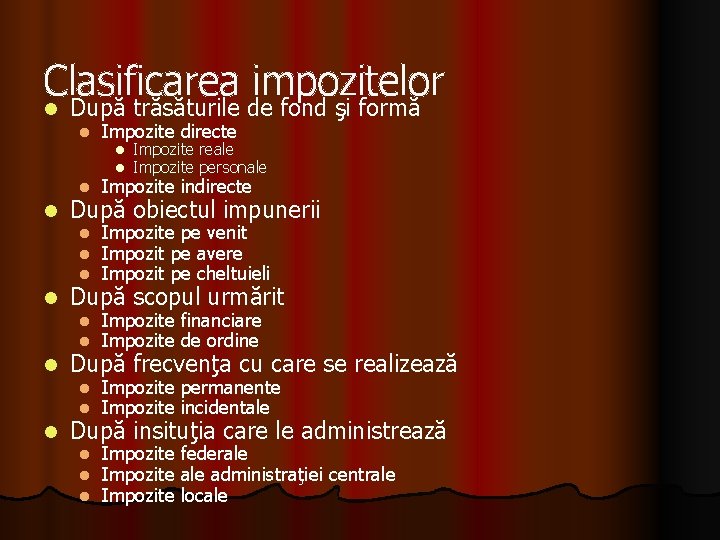 Clasificarea impozitelor l După trăsăturile de fond şi formă l Impozite directe l l Clasificarea impozitelor l După trăsăturile de fond şi formă l Impozite directe l l