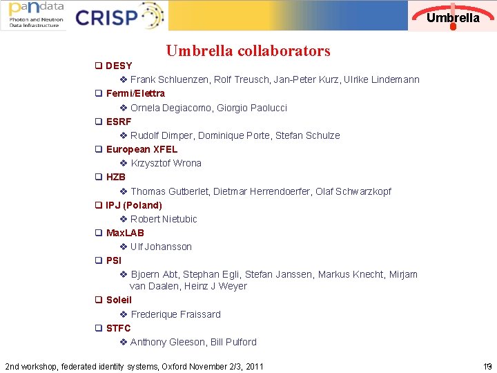Umbrella collaborators q DESY v Frank Schluenzen, Rolf Treusch, Jan-Peter Kurz, Ulrike Lindemann q