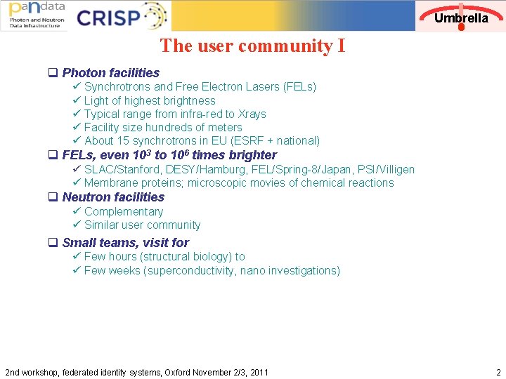 Umbrella The user community I q Photon facilities ü Synchrotrons and Free Electron Lasers