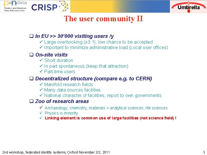Umbrella The user community II q In EU >> 30’ 000 visiting users /y