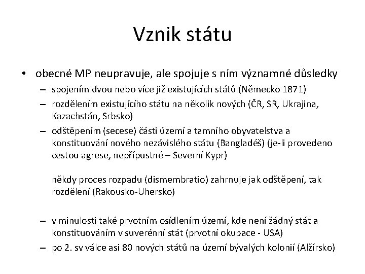 Vznik státu • obecné MP neupravuje, ale spojuje s ním významné důsledky – spojením