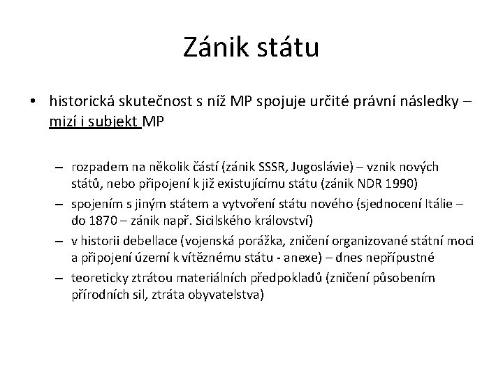 Zánik státu • historická skutečnost s níž MP spojuje určité právní následky – mizí