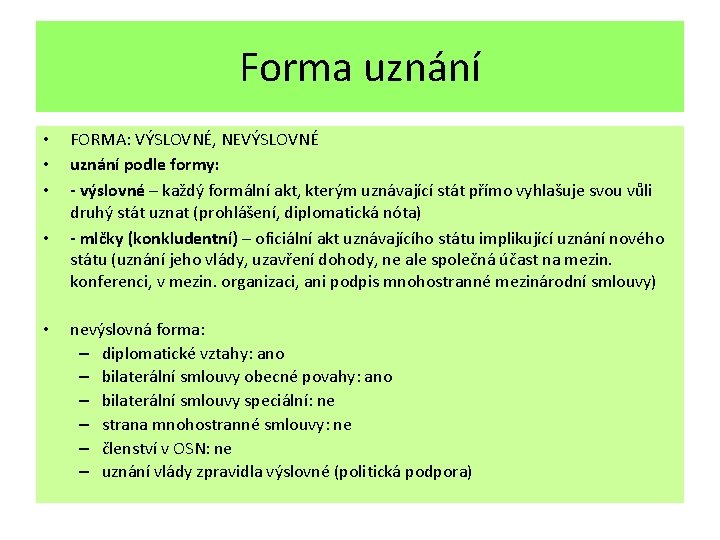 Forma uznání • • • FORMA: VÝSLOVNÉ, NEVÝSLOVNÉ uznání podle formy: - výslovné –