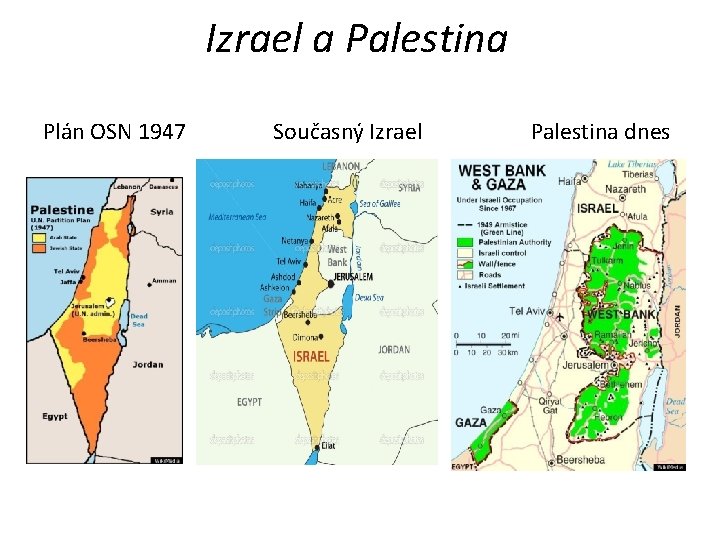 Izrael a Palestina Plán OSN 1947 Současný Izrael Palestina dnes 