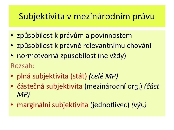 Subjektivita v mezinárodním právu • způsobilost k právům a povinnostem • způsobilost k právně