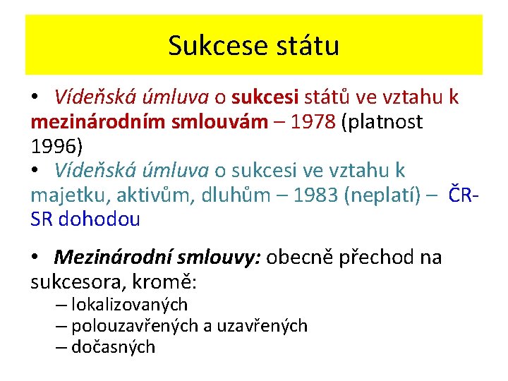 Sukcese státu • Vídeňská úmluva o sukcesi států ve vztahu k mezinárodním smlouvám –