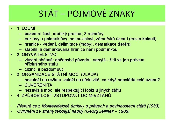 STÁT – POJMOVÉ ZNAKY • • 1. ÚZEMÍ – pozemní část, mořský prostor, 3