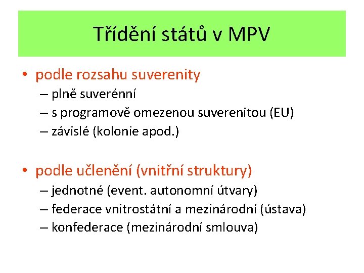 Třídění států v MPV • podle rozsahu suverenity – plně suverénní – s programově