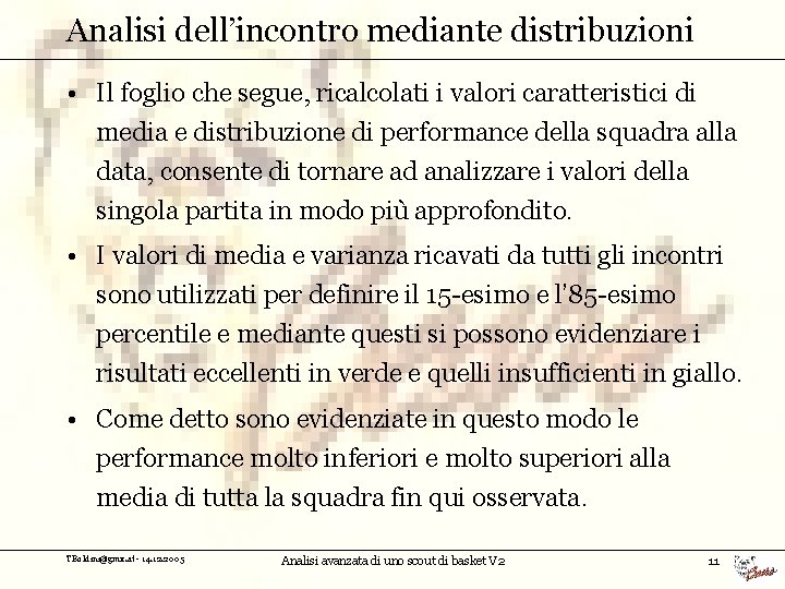 Analisi dell’incontro mediante distribuzioni • Il foglio che segue, ricalcolati i valori caratteristici di