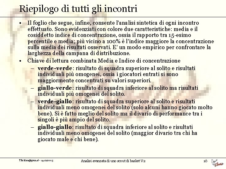 Riepilogo di tutti gli incontri • • Il foglio che segue, infine, consente l’analisi