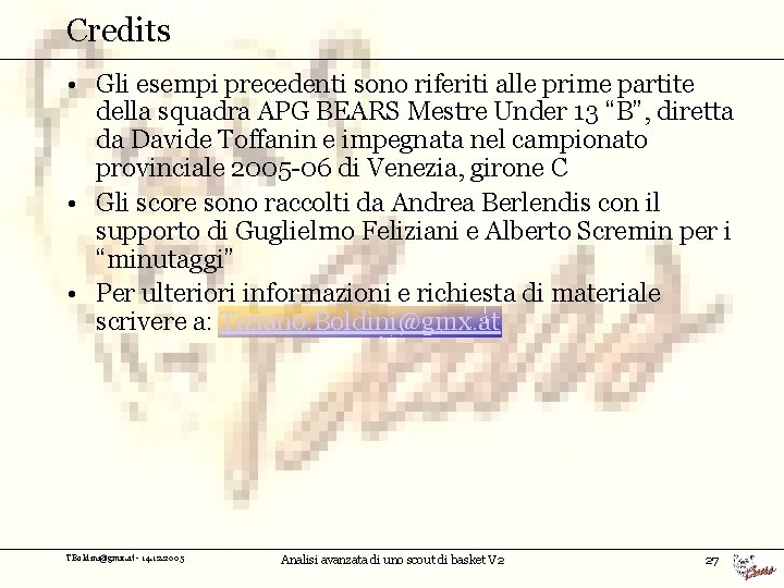 Credits • Gli esempi precedenti sono riferiti alle prime partite della squadra APG BEARS