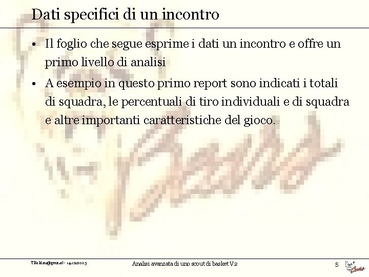 Dati specifici di un incontro • Il foglio che segue esprime i dati un