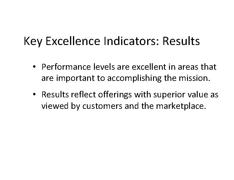 Key Excellence Indicators: Results • Performance levels are excellent in areas that are important