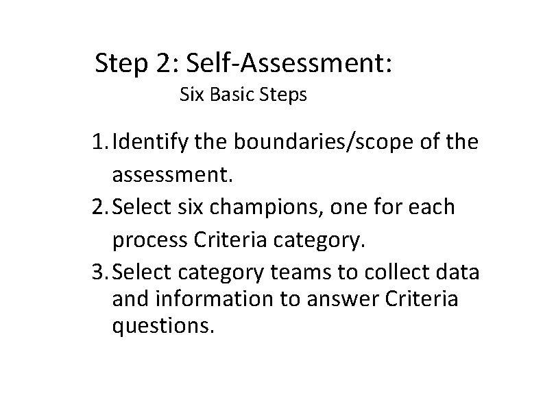 Step 2: Self-Assessment: Six Basic Steps 1. Identify the boundaries/scope of the assessment. 2.