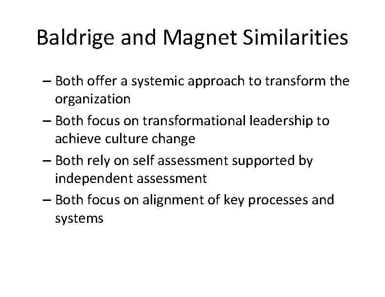 Baldrige and Magnet Similarities – Both offer a systemic approach to transform the organization