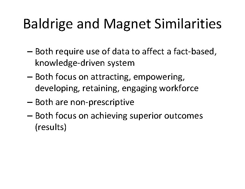 Baldrige and Magnet Similarities – Both require use of data to affect a fact-based,