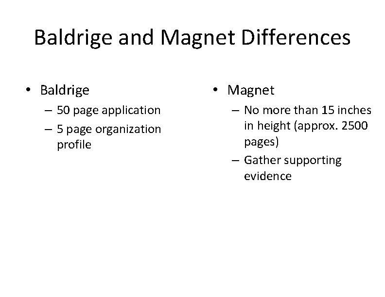 Baldrige and Magnet Differences • Baldrige – 50 page application – 5 page organization