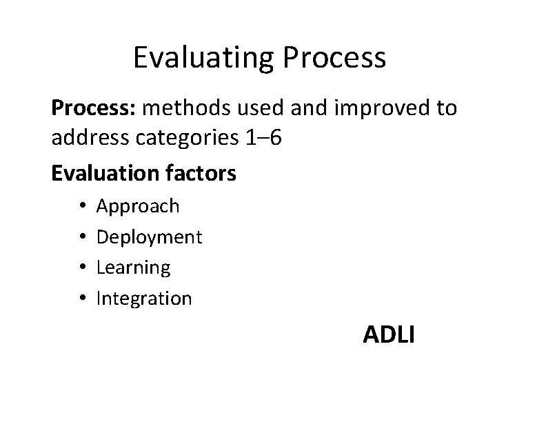 Evaluating Process: methods used and improved to address categories 1– 6 Evaluation factors •