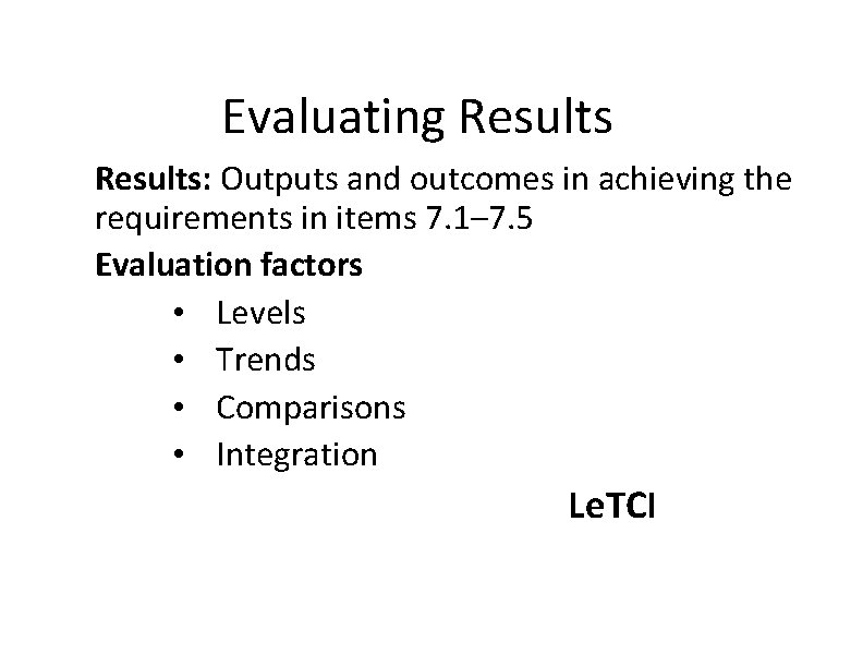 Evaluating Results: Outputs and outcomes in achieving the requirements in items 7. 1– 7.