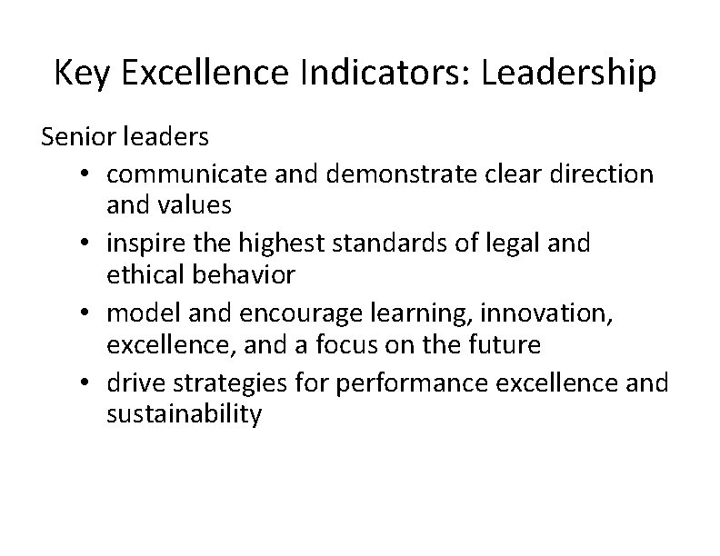 Key Excellence Indicators: Leadership Senior leaders • communicate and demonstrate clear direction and values