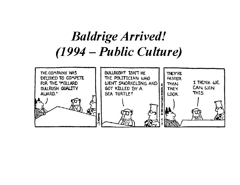 Baldrige Arrived! (1994 – Public Culture) 