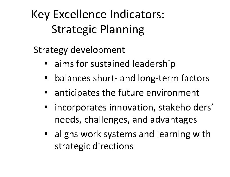 Key Excellence Indicators: Strategic Planning Strategy development • aims for sustained leadership • balances Key Excellence Indicators: Strategic Planning Strategy development • aims for sustained leadership • balances