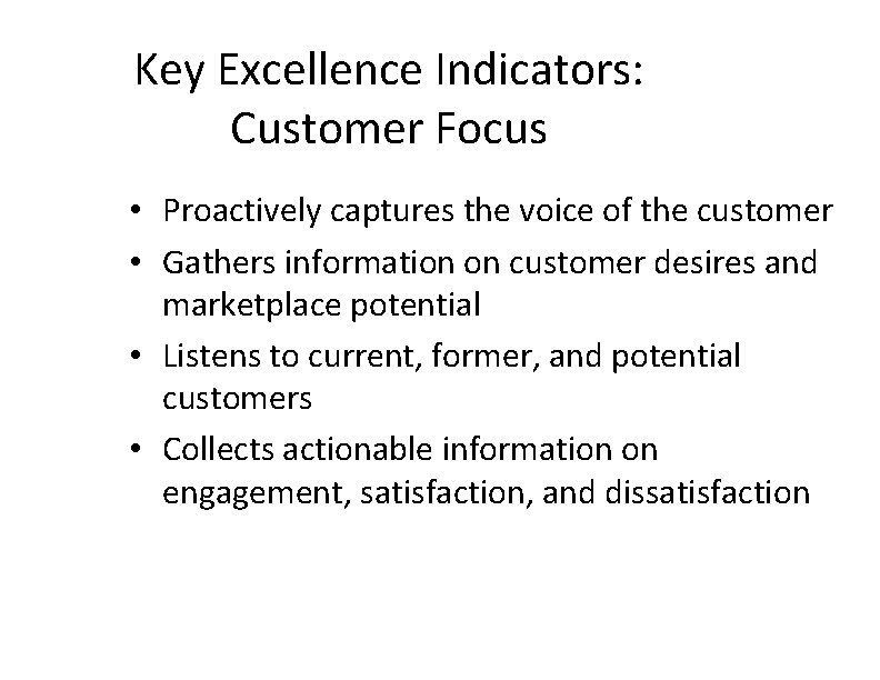 Key Excellence Indicators: Customer Focus • Proactively captures the voice of the customer •