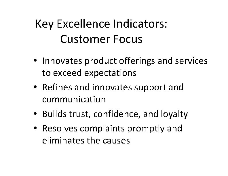 Key Excellence Indicators: Customer Focus • Innovates product offerings and services to exceed expectations