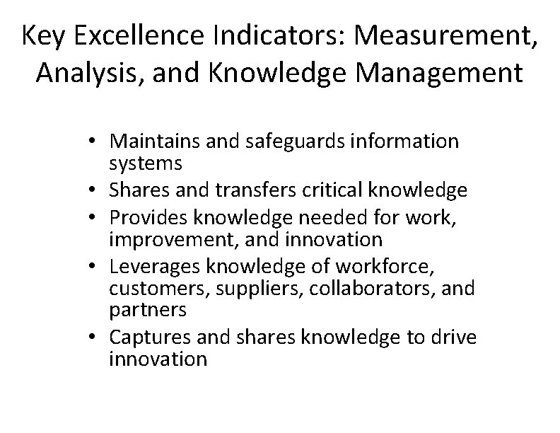 Key Excellence Indicators: Measurement, Analysis, and Knowledge Management • Maintains and safeguards information systems