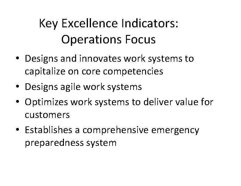 Key Excellence Indicators: Operations Focus • Designs and innovates work systems to capitalize on