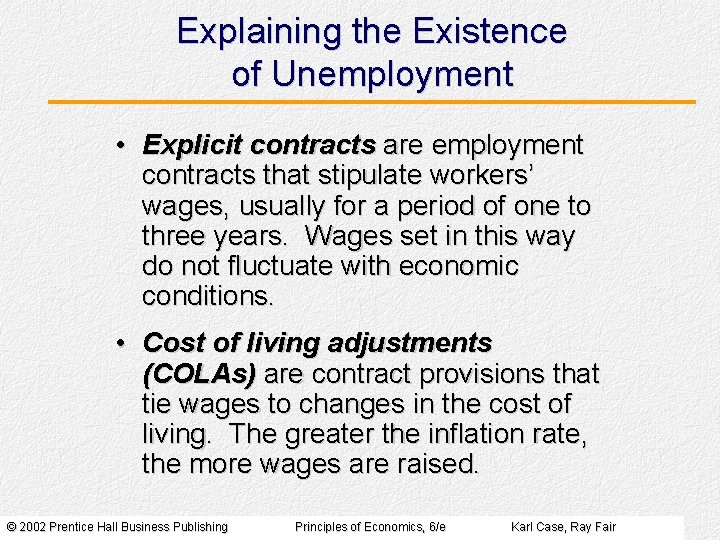 Explaining the Existence of Unemployment • Explicit contracts are employment contracts that stipulate workers’