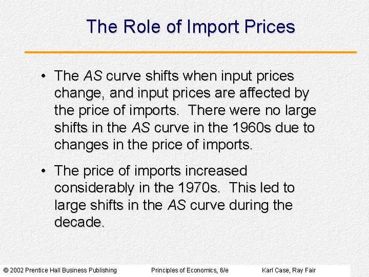 The Role of Import Prices • The AS curve shifts when input prices change,
