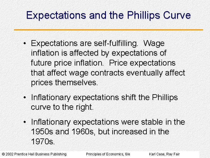 Expectations and the Phillips Curve • Expectations are self-fulfilling. Wage inflation is affected by