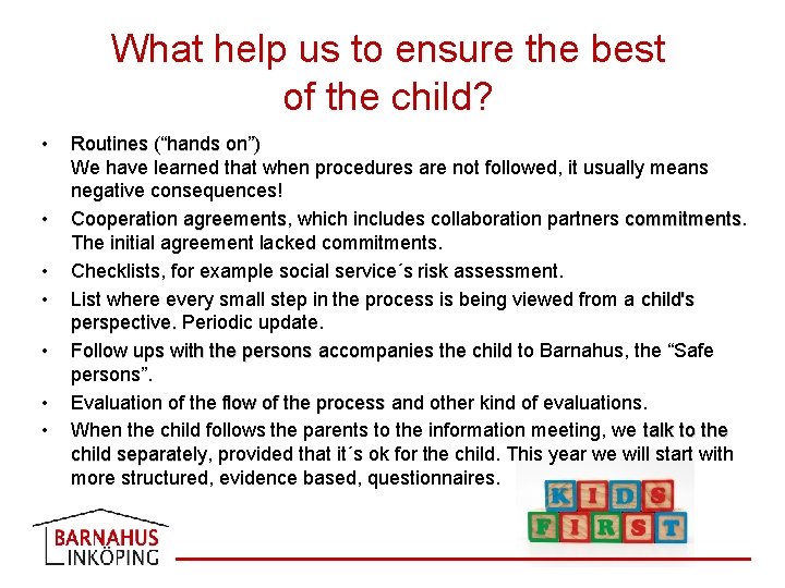 What help us to ensure the best of the child? • • Routines (“hands