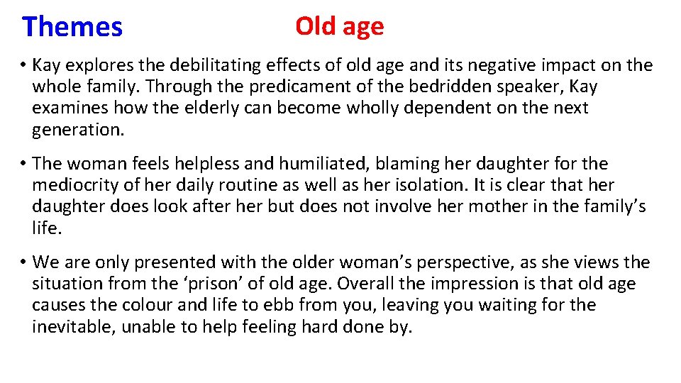 Themes Old age • Kay explores the debilitating effects of old age and its