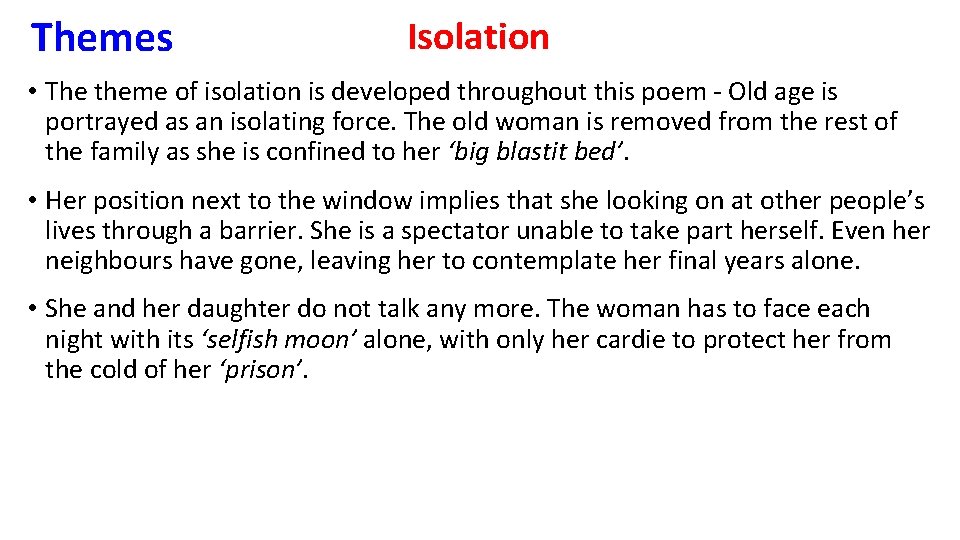 Themes Isolation • The theme of isolation is developed throughout this poem - Old