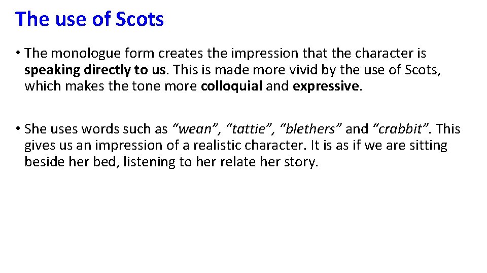 The use of Scots • The monologue form creates the impression that the character
