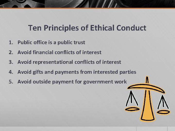 Ten Principles of Ethical Conduct 1. Public office is a public trust 2. Avoid