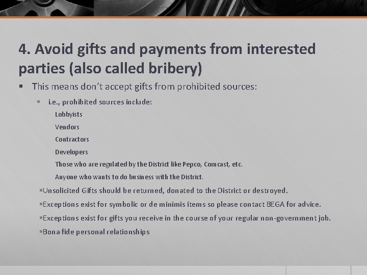 4. Avoid gifts and payments from interested parties (also called bribery) § This means