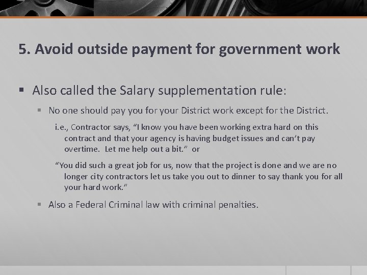 5. Avoid outside payment for government work § Also called the Salary supplementation rule: