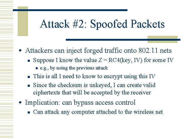 Attack #2: Spoofed Packets w Attackers can inject forged traffic onto 802. 11 nets