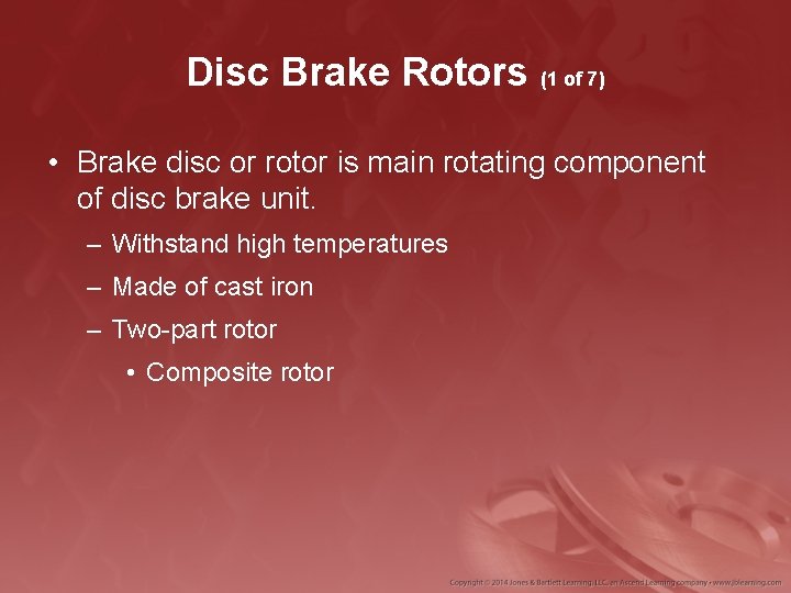 Disc Brake Rotors (1 of 7) • Brake disc or rotor is main rotating